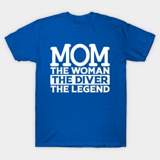 Mom The Woman The Diver The Legend T-Shirt